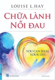 Sách Chữa Lành Nỗi Đau - Louise L.Hay