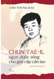 Chun Tae-il - Ngọn Đuốc Sống Cho Giai - Cho Young-Rae