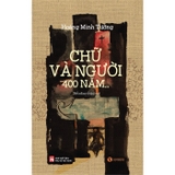 Chữ Và Người 400 Năm - Hoàng Minh Tường