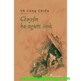 Chuyện Ba Người Lính - Vũ Công Chiến