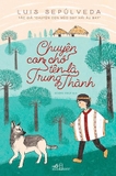Chuyện Con Chó Tên Là Trung Thành - Luis Sepúlveda