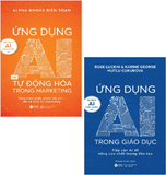 Combo (2 Cuốn Sách) Ứng Dụng AI Trong Giáo Dục + Ứng Dụng AI Và Tự động Hóa Trong Marketing
