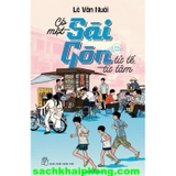 Có Một Sài Gòn Tử Tế Từ Tâm - Lê Văn Nuôi