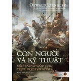 Combo (2 Cuốn Sách) Sự suy tàn của phương Tây + Con Người Và Kỹ Thuật (Bìa Cứng) Oswald Spengler