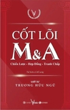 Cốt Lõi M&A - Chiến Lược - Hợp Đồng - Tranh Chấp (Trương Hữu Ngữ)