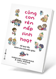 Cùng Con Rèn Nếp Sinh Hoạt - 45 Quy Tắc Dành Cho Trẻ Mẫu Giáo - Hiroyuki Yokoyama, Miru Akeno
