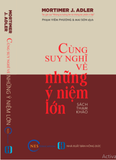 Sách Cùng Suy Nghĩ Về Những Ý Niệm Lớn của tác giả Mortimer J. Adler