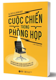 Sách Cuộc Chiến Trong Phòng Họp - Al Ries, Laura Ries
