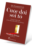 Sách Cuộc Đời Soi Tỏ - Chúng Ta Đánh Mất Và Tìm Thấy Chính Mình Như Thế Nào - Stephen Grozs