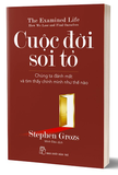 sách Cuộc Đời Soi Tỏ - Chúng Ta Đánh Mất Và Tìm Thấy Chính Mình Như Thế Nào - Stephen Grozs