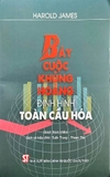 Sách Bảy Cuộc Khủng Hoảng Định Hình Toàn Cầu Hóa - Harold James