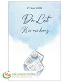 Sách Đà Lạt Kí Ức Mùi Hương của tác giả Kỳ Nam Uyên