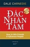 Sách Đắc Nhân Tâm - How To Win Friends And Influence People - Dale Carnegie