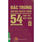 Combo (5 Cuốn Sách) Đặc Trưng Văn Hóa Truyền Thống 54 Dân Tộc Việt Nam ( Bộ 5 Quyển)
