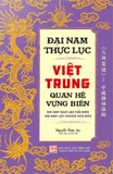  Đại Nam Thực Lục Việt Trung Quan Hệ Vựng Biên - Nguyễn Phúc An