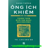 Danh Tướng Ông Ích Khiêm (1829-1884) Lưu Anh Rô