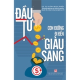 Sách Đầu Tư - Con Đường Đi Đến Giàu Sang - GS. TS. Huỳnh Ngọc Phiên