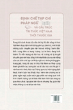 Định chế tạp chí Pháp ngữ và cấu trúc tri thức Việt Nam thời thuộc địa - Phạm Văn Quang (Chủ biên), Võ Thị Ánh Ngọc, Lê Ngọc Báu, Sity Maria Cotika, Nguyễn Hoàng Việt