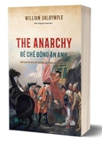 sách Đế chế Đông Ấn Anh - Một Lịch Sử Của Giao thương, Quyền Lực Và Sự Tham Tàn - William Dalrymple