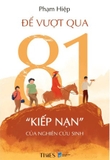 Sách Để Vượt Qua 81 Kiếp Nạn Của Nghiên Cứu Sinh (Phạm Hiệp)