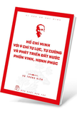 Di Sản Hồ Chí Minh - Hồ Chí Minh Với Ý Chí Tự Lực, Tự Cường Và Phát Triển Đất Nước Phồn Vinh, Hạnh Phúc - Vũ Trung Kiên