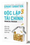 Sách Độc Lập Tài Chính - Financial Freedom - Grant Sabatier