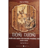 Đông Dương Dưới Góc Nhìn Của Người Phương Tây (1620–1820) Bìa Cứng - Jean Le Pichon