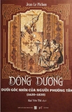 Đông Dương Dưới Góc Nhìn Của Người Phương Tây (1620–1820) Bìa Cứng - Jean Le Pichon