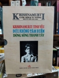 Krishnamurti: Cuộc Đời & Tư Tưởng - Krishnamurti Tinh Yếu - Đời Không Tâm Điểm - Dòng Sông Thanh Tẩy (Trọn Bộ 3 Tập)