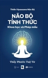 Não Bộ Tỉnh Thức - Khoa Học Và Phép Màu (Thầy Phước Tuệ Từ)