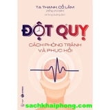 Đột Quỵ - Cách Phòng Tránh Và Phục Hồi (Cố Thanh, Tạ Lâm)
