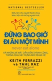 sách Đừng Bao Giờ Đi Ăn Một Mình - Keith Ferrazzi, Tahl Raz