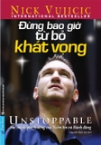 sách Đừng Bao Giờ Từ Bỏ Khát Vọng - Nick Vujicic