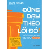 Combo (2 Cuốn sách) Đừng Dạy Theo Lối Đó! - Để Trở Thành Giáo Viên Siêu Ngầu Thời Đại Số + AI Cho Thầy Cô - Hướng Dẫn Ứng Dụng Nhanh Và Hiệu Quả Trong Lớp Học (Matt Miller)