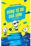 Đừng Từ Bỏ Quá Sớm - Trần Hùng Thiện