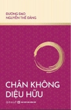 Combo (3 Cuốn Sách): Chân Không Diệu Hữu + Phật Tánh + Thực Hành Con Đường Bồ Tát Qua Kinh Duy Ma Cật - Đương Đạo Nguyễn Thế Đăng