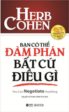Bạn Có Thể Đàm Phán Bất Cứ Điều Gì - Herb Cohen