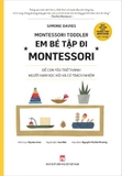 Combo 4 sách 100 Hoạt Động Montessori Lí Thú Tại Nhà - Rèn Kỹ Năng Sống Và Kỹ Năng Phối Hợp - Em Bé Tập Đi Montessor - Em Bé Sơ Sinh Montessorii - Simone Davies, Junnifa Uzodike
