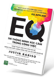 EQ - Trí Thông Minh Xúc Cảm Trong Công Việc - Justin Bariso