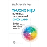 Thương Hiệu - Bước Qua Thao Túng Để Chữa Lành - Ứng Dụng Tâm Lý Học Chiều Sâu Trong Xây Dựng Thương Hiệu - Nguyễn Khoa Hồng Thành