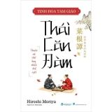 Tinh Hoa Tam Giáo - Thái Căn Đàm - Thuật Xử Thế Hay Nhất Thế Giới - Hiroshi Moriya