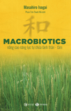 Macrobiotics: Nâng cao năng lực tự chữa lành thân - tâm -&nbsp;Masahiro Isogai&nbsp;&nbsp;