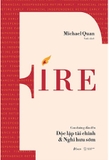 FIRE - Con Đường Dẫn Đến Độc Lập Tài Chính Và Nghỉ Hưu Sớm - Michael Quan