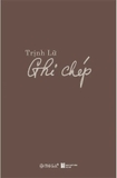 Ghi Chép - Trịnh Lữ