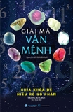 Sách Giải Mã Vận Mệnh - Chìa Khóa Để Hiểu Rõ Số Phận - Trương Tùng Huy