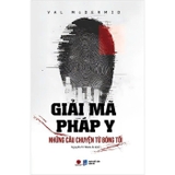 sách Giải Mã Pháp Y (Những Câu Chuyện Từ Bóng Tối) Val McDermid