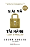 Giải Mã Tài Năng - Geoff Colvin