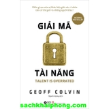 Giải Mã Tài Năng - Geoff Colvin