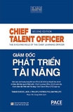sách Giám Đốc Phát Triển Tài Năng - Chief Talent Officer - Tamar Elkeles, Jack J. Phillips, Patricia Pulliam Phillips