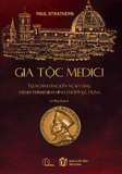 Gia Tộc Medici - Từ Ngân Hàng Đến Ngai Vàng - Hành Trình Định Hình Thời Phục Hưng (Bìa Cứng) Paul Strathern